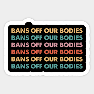 Bans Off Our Bodies Feminist Women's Rights Pro Choice Sticker